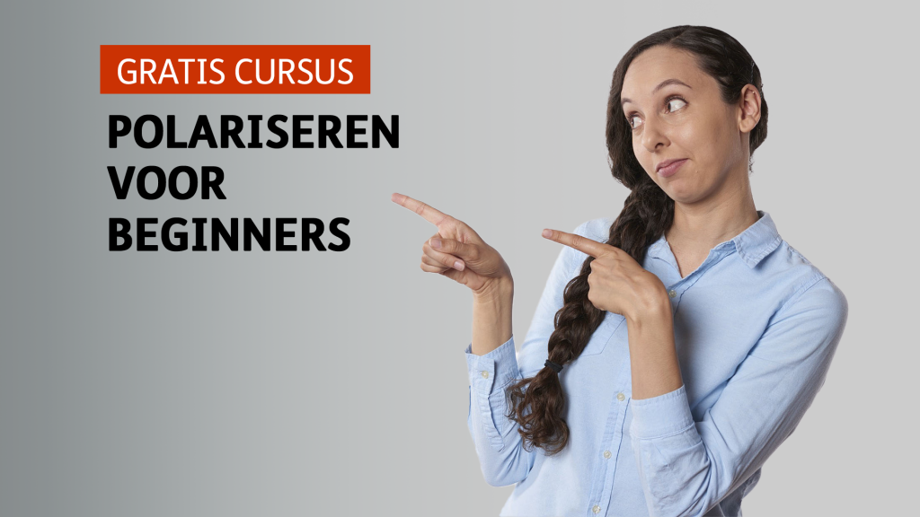 Polariseren voor beginners: Start de cursus nu!